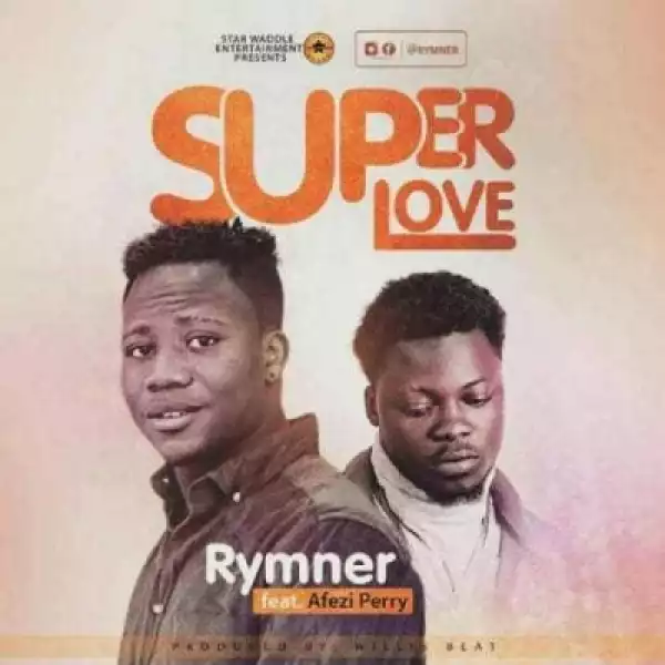 Rymner - Super Love (Ft. Afezi Perry)